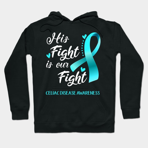 His Fight is Our Fight Celiac Disease Awareness Support Celiac Disease Warrior Gifts Hoodie by ThePassion99